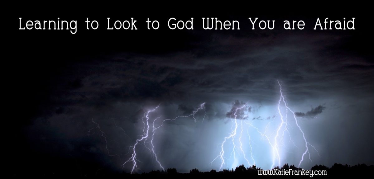 Learning to Look to God When You are Afraid